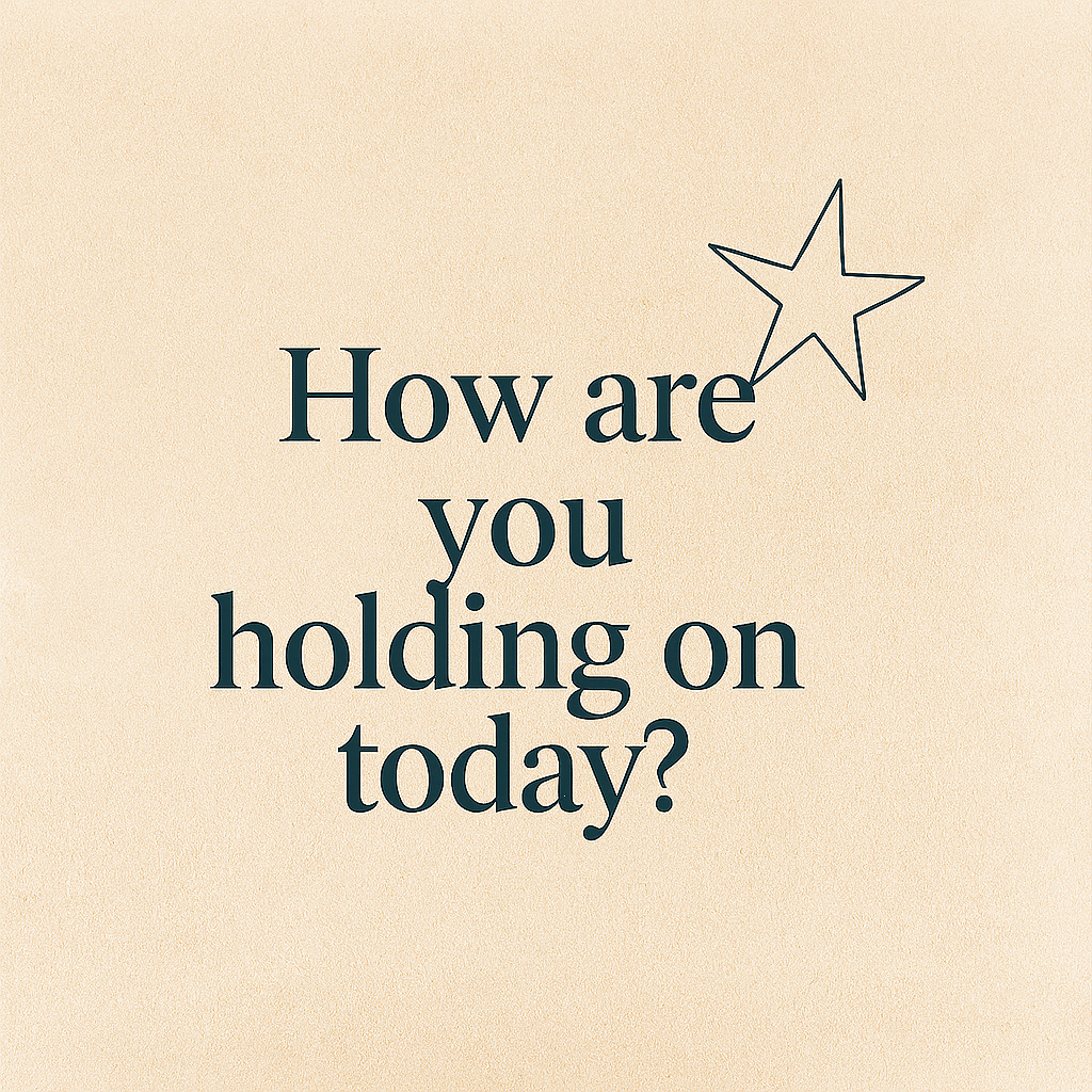 🕊️How Are You Holding On?